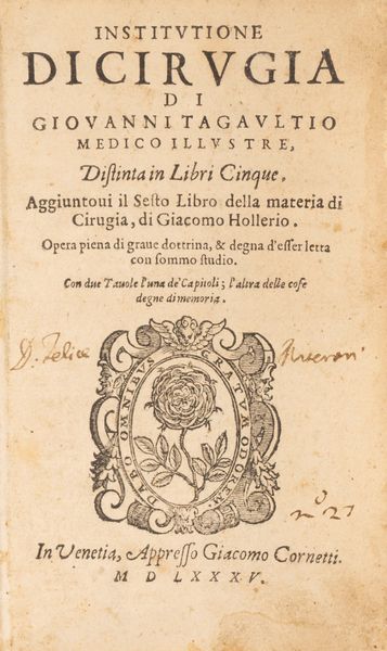 Jean Tagault : Institutione di Cirugia [...] Distinta in libri cinque. Aggiuntovi il sesto libro della materia di cirugia di Giacomo Hollerio.  - Asta Libri, Autografi e Stampe - Associazione Nazionale - Case d'Asta italiane