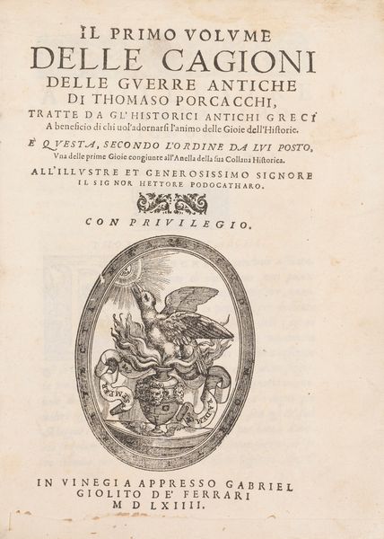 Tommaso Porcacchi : Il primo volume delle cagioni delle guerre antiche di Thomaso Porcacchi, tratte da gl'historici antichi greci  - Asta Libri, Autografi e Stampe - Associazione Nazionale - Case d'Asta italiane