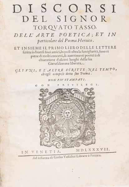 Tasso, Torquato : Discorsi… dell'Arte Poetica; et in particolare del Poema Heroico. Et insieme il primo libro delle lettere scritte a diversi suoi amici  - Asta Libri, Autografi e Stampe - Associazione Nazionale - Case d'Asta italiane