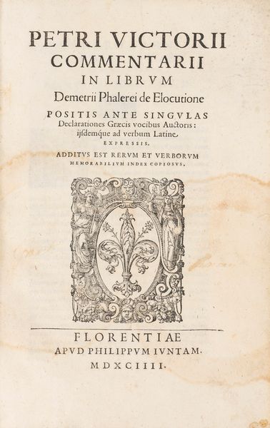 Vettori, Pietro, : Commentarii in librum Demetrii Phalerei De elocutione positis ante singulas declarationes Graecis vocibus auctoris: ijsdemque ad verbum Latine expressis  - Asta Libri, Autografi e Stampe - Associazione Nazionale - Case d'Asta italiane