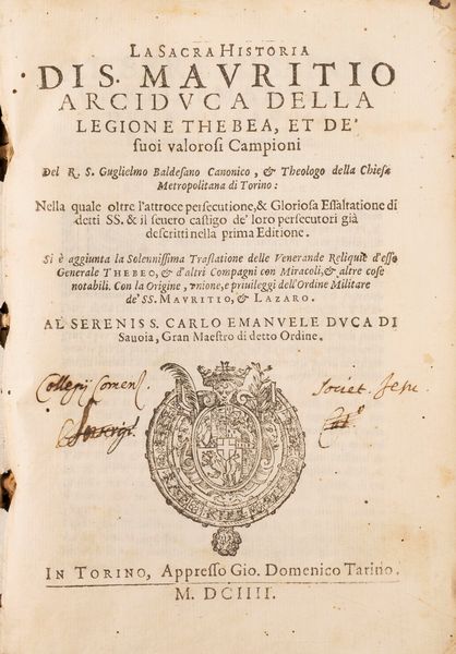 Guglielmo Baldesano : La Sacra Historia di S. Mauritio Arciduca della Legione Thebea et de' suoi valorosi Campioni  - Asta Libri, Autografi e Stampe - Associazione Nazionale - Case d'Asta italiane