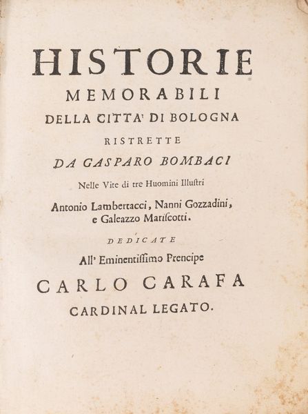 Gasparo Bombaci : Historie memorabili della città di Bologna  - Asta Libri, Autografi e Stampe - Associazione Nazionale - Case d'Asta italiane