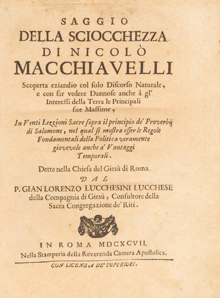 Gian Lorenzo Lucchesini : Saggio della sciocchezza di Nicolò Machiavelli  - Asta Libri, Autografi e Stampe - Associazione Nazionale - Case d'Asta italiane