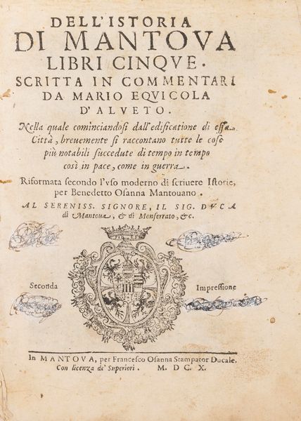 Mario Equicola : Dell'Istoria di Mantova Libri cinque. Nella quale cominciandosi dall'edificazione di essa Città, brevemente si raccontano tutte le cose più notabili succedute di tempo in tempo così in pace, come in guerra.  - Asta Libri, Autografi e Stampe - Associazione Nazionale - Case d'Asta italiane