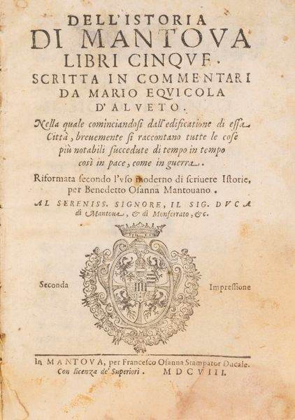 Mario Equicola : Dell'Istoria di Mantova Libri cinque. Nella quale cominciandosi dall'edificazione di essa Città, brevemente si raccontano tutte le cose più notabili succedute di tempo in tempo così in pace, come in guerra.  - Asta Libri, Autografi e Stampe - Associazione Nazionale - Case d'Asta italiane