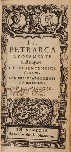 Petrarca, Francesco : Il Petrarca nuovamente ristampato, e diligentemente corretto. Con brievi argomenti di Pietro Petracci.  - Asta Libri, Autografi e Stampe - Associazione Nazionale - Case d'Asta italiane