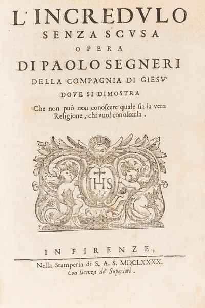 Paolo Segneri : L'incredulo senza scusa  - Asta Libri, Autografi e Stampe - Associazione Nazionale - Case d'Asta italiane