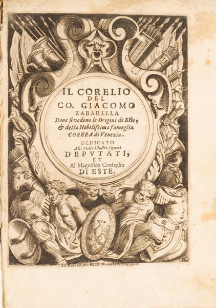 Giacomo Zabarella : Il Corelio [...] dove si vedono le origini di Este, & della nobilissima fameglia Corera di Venezia  - Asta Libri, Autografi e Stampe - Associazione Nazionale - Case d'Asta italiane