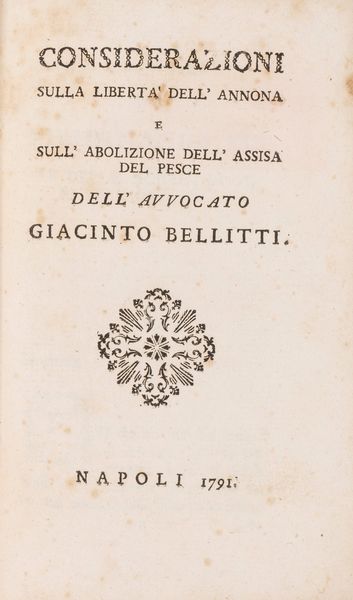 Giacinto Bellitti : Considerazioni sulla libertà dell'annona e sull'abolizione dell'assisa del pesce.  - Asta Libri, Autografi e Stampe - Associazione Nazionale - Case d'Asta italiane