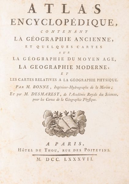 Bonne, Rigobert - Desmarest, Nicolas : Atlas Encyclopédique contenant la géographie ancienne et moderne  - Asta Libri, Autografi e Stampe - Associazione Nazionale - Case d'Asta italiane