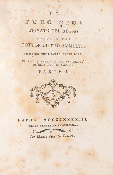 Filippo Ammirati : Il puro Gius Privato del Regno.  - Asta Libri, Autografi e Stampe - Associazione Nazionale - Case d'Asta italiane