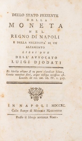 LUIGI DIODATI : Dello stato presente della moneta nel Regno di Napoli e della necessita di un innalzamento.  - Asta Libri, Autografi e Stampe - Associazione Nazionale - Case d'Asta italiane