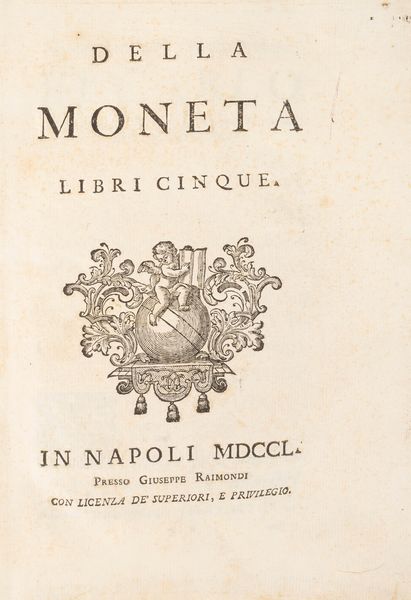 Ferdinando Galiani : Della Moneta. Libri cinque.  - Asta Libri, Autografi e Stampe - Associazione Nazionale - Case d'Asta italiane