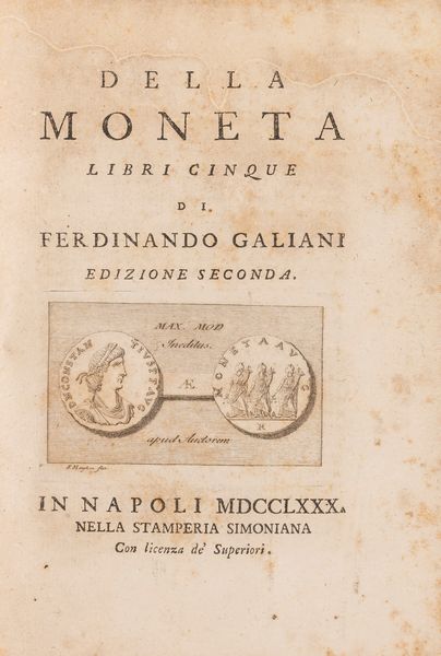 Ferdinando Galiani : Della moneta. Libri cinque. Edizione seconda.  - Asta Libri, Autografi e Stampe - Associazione Nazionale - Case d'Asta italiane