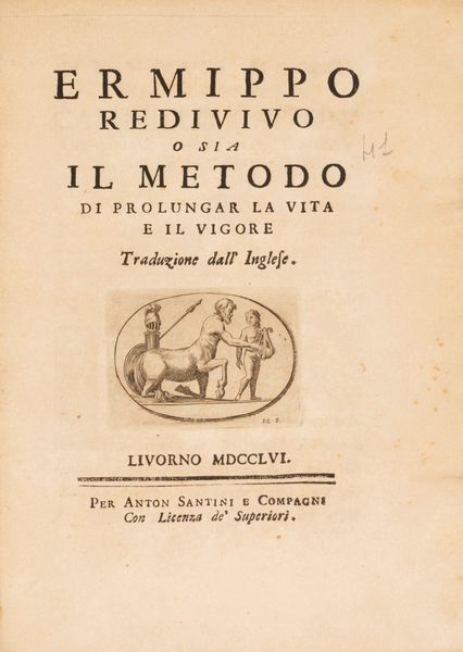 Johann Heinrich Cohausen : Ermippo redivivo o dia il metodo di prolungar la vita e il vigore  - Asta Libri, Autografi e Stampe - Associazione Nazionale - Case d'Asta italiane