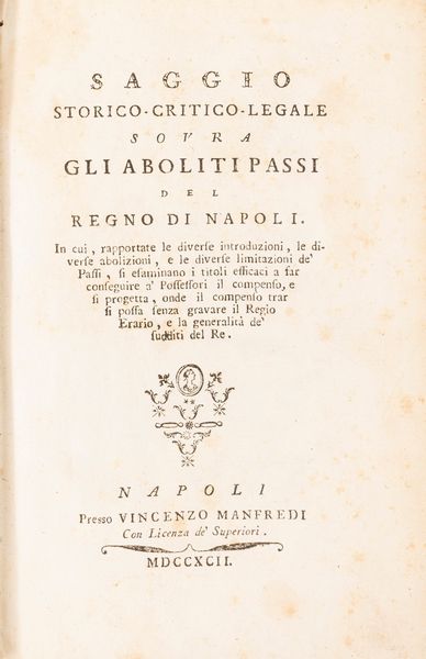 Vincenzo Iacovetti : Saggio storico-critico-legale sovra gli aboliti passi del Regno di Napoli.  - Asta Libri, Autografi e Stampe - Associazione Nazionale - Case d'Asta italiane