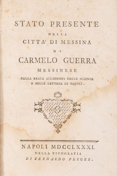 Carmelo Guerra : Stato presente della Città di Messina.  - Asta Libri, Autografi e Stampe - Associazione Nazionale - Case d'Asta italiane