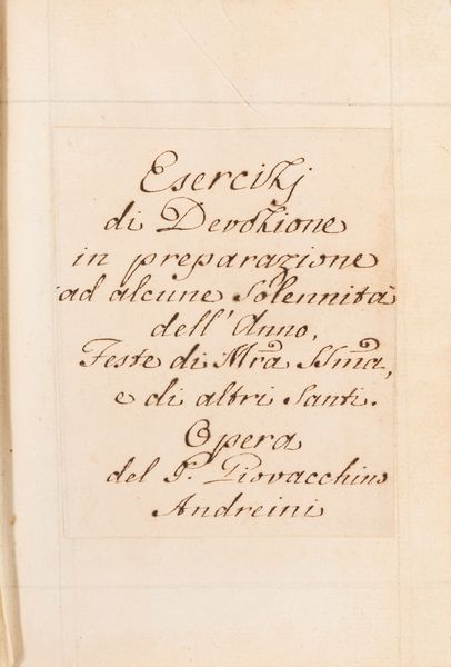 Gioacchino Andreini : Esercizj di Devozione in preparazione ad alcune Solennità dell'Anno...Opera del P. Giovacchino Andreini  - Asta Libri, Autografi e Stampe - Associazione Nazionale - Case d'Asta italiane