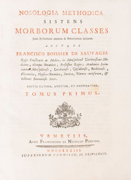 François Boissier de Sauvages de la Croix : Nosologia methodica sistens Morborum Classes. Juxta Sydelhami mentem et Bothanicorum ordinem  - Asta Libri, Autografi e Stampe - Associazione Nazionale - Case d'Asta italiane