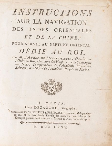 Jean-Baptiste-Nicolas-Denis Après de Mannevillette : Instructions sur la Navigation des Indes Orientales et de la China, pour servir au Neptune Oriental  - Asta Libri, Autografi e Stampe - Associazione Nazionale - Case d'Asta italiane