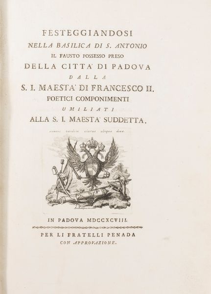 Festeggiandosi nella Basilica di S Antonio il fausto possesso preso della Città di Padova dalla S.I. Maestà di Francesco II  - Asta Libri, Autografi e Stampe - Associazione Nazionale - Case d'Asta italiane