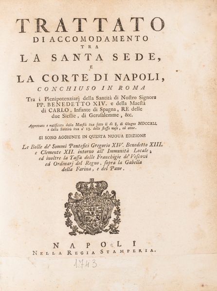 Trattato di accomodamento tra la Santa Sede e la Corte di Napoli conchiuso in Roma...  - Asta Libri, Autografi e Stampe - Associazione Nazionale - Case d'Asta italiane