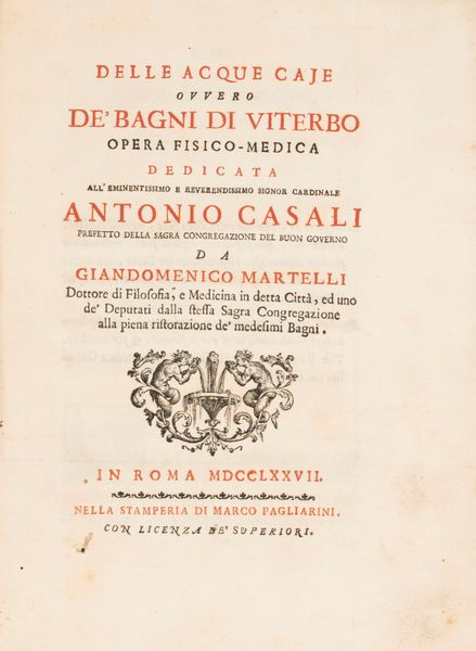 Giandomenico Martelli : Delle acque caje ovvero de' Bagni di Viterbo  - Asta Libri, Autografi e Stampe - Associazione Nazionale - Case d'Asta italiane