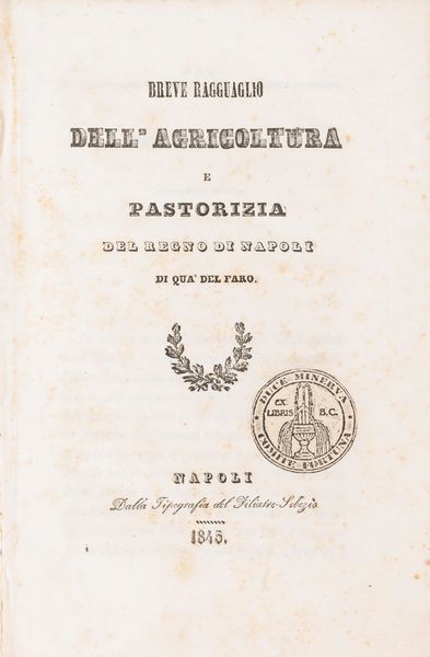 Gasparrini, Guglielmo - Bruni, Achille : Breve ragguaglio dell'agricoltura e pastorizia del Regno di Napoli di qua del Faro.  - Asta Libri, Autografi e Stampe - Associazione Nazionale - Case d'Asta italiane