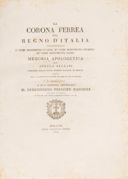 Angelo Bellani : La Corona ferrea del Regno d'Italia  - Asta Libri, Autografi e Stampe - Associazione Nazionale - Case d'Asta italiane