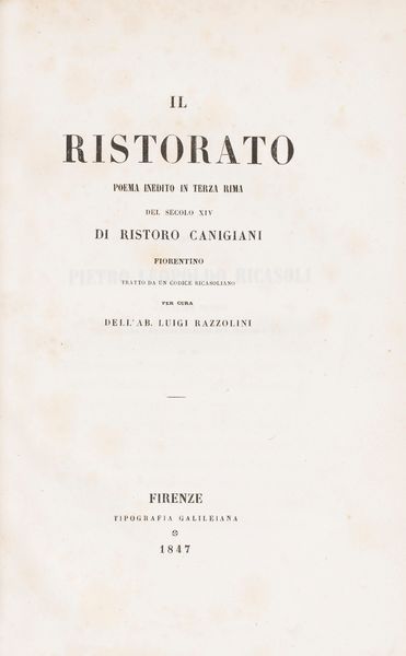 Ristoro Canigiani : Il ristorato. Poema inedito in terza rima del secolo quindicesimo.  - Asta Libri, Autografi e Stampe - Associazione Nazionale - Case d'Asta italiane