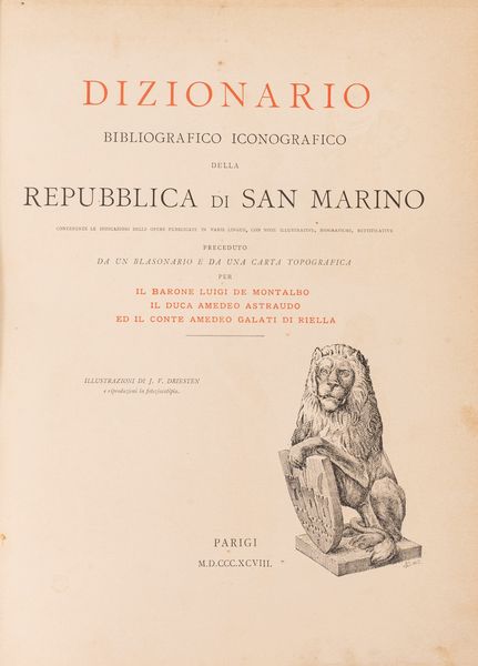 De Montalbo, Luigi - Astraudo, Amedeo - Galati di Riella, Amedeo : Dizionario bibliografico iconografico della Repubblica di San Marino.  - Asta Libri, Autografi e Stampe - Associazione Nazionale - Case d'Asta italiane