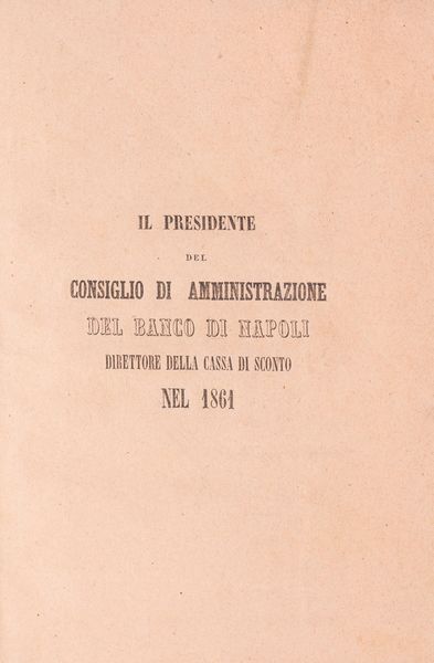 Michele Avitabile : Il Presidente del Consiglio di Amministrazione del Banco di Napoli - Direttore della Cassa di Sconto nel 1861. Relazione.  - Asta Libri, Autografi e Stampe - Associazione Nazionale - Case d'Asta italiane