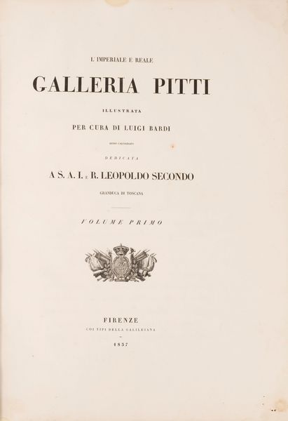 Luigi Bardi : L'imperiale e Reale Galleria Pitti Illustrata  - Asta Libri, Autografi e Stampe - Associazione Nazionale - Case d'Asta italiane