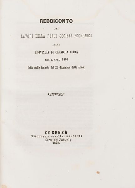 Vincenzo Maria Greco : Reddiconto della reale società economica della provincia di Calabria Citra per l'anno 1860  - Asta Libri, Autografi e Stampe - Associazione Nazionale - Case d'Asta italiane