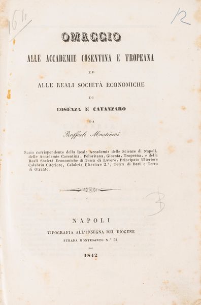 Raffaele Mastriani : Omaggio alle Accademie Cosentine e Tropeana ed alle Reali Società Economiche di Cosenza e Catanzaro.  - Asta Libri, Autografi e Stampe - Associazione Nazionale - Case d'Asta italiane