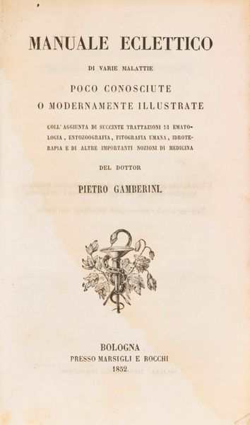 Pietro Gamberini : Manuale eclettico di varie malattie poco conosciute o modernamente illustrate  - Asta Libri, Autografi e Stampe - Associazione Nazionale - Case d'Asta italiane