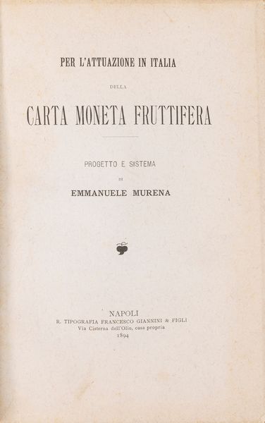 Ferdinando Murena : Per l'attuazione in Italia della carta moneta fruttifera. Progetto e sistema.  - Asta Libri, Autografi e Stampe - Associazione Nazionale - Case d'Asta italiane