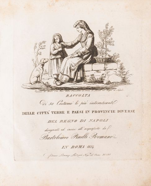 Bartolomeo Pinelli : Raccolta di 50 costumi li più interessanti delle città, terre e paesi in provincie diverse del Regno di Napoli  - Asta Libri, Autografi e Stampe - Associazione Nazionale - Case d'Asta italiane