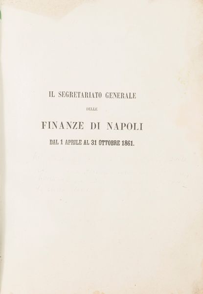 Vittorio Sacchi : Il Segretariato Generale delle Finanze di Napoli dal 1 aprile al 31 ottobre 1861.  - Asta Libri, Autografi e Stampe - Associazione Nazionale - Case d'Asta italiane