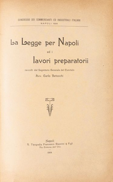 Alessandro Betocchi : La legge per Napoli ed i lavori preparatori.  - Asta Libri, Autografi e Stampe - Associazione Nazionale - Case d'Asta italiane