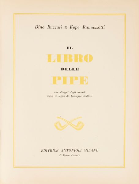 Buzzati, Dino -  Ramazzotti, Eppe : Il libro delle pipe  - Asta Libri, Autografi e Stampe - Associazione Nazionale - Case d'Asta italiane