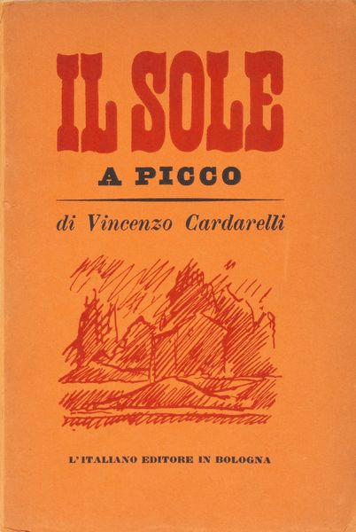 Vincenzo Cardarelli : Il sole a picco  - Asta Libri, Autografi e Stampe - Associazione Nazionale - Case d'Asta italiane