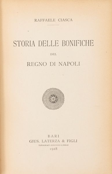 Raffaele Ciasca : Storia delle bonifiche nel Regno di Napoli.  - Asta Libri, Autografi e Stampe - Associazione Nazionale - Case d'Asta italiane