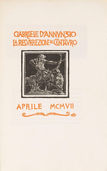 Gabriele D'Annunzio : La resurrezione del centauro  - Asta Libri, Autografi e Stampe - Associazione Nazionale - Case d'Asta italiane