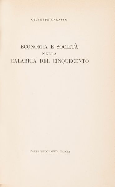 Giuseppe Galasso : Economia e società nella Calabria del cinquecento.  - Asta Libri, Autografi e Stampe - Associazione Nazionale - Case d'Asta italiane