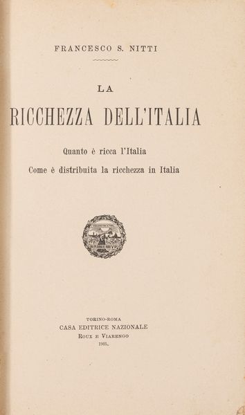 Francesco Saverio Nitti : La ricchezza dell'Italia. Quanto è ricca l'Italia - Come è distribuita la ricchezza in Italia.  - Asta Libri, Autografi e Stampe - Associazione Nazionale - Case d'Asta italiane