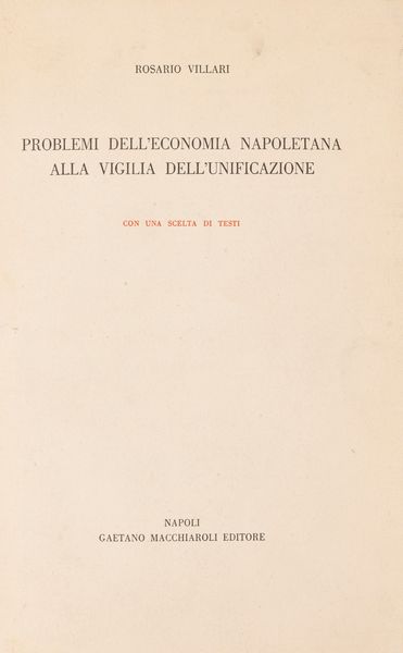 Rosario Villari : Problemi dell'economia napoletana alla vigilia dell'unificazione.  - Asta Libri, Autografi e Stampe - Associazione Nazionale - Case d'Asta italiane