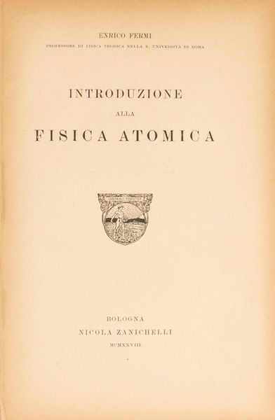 Enrico Fermi : Introduzione alla Fisica Atomica  - Asta Libri, Autografi e Stampe - Associazione Nazionale - Case d'Asta italiane