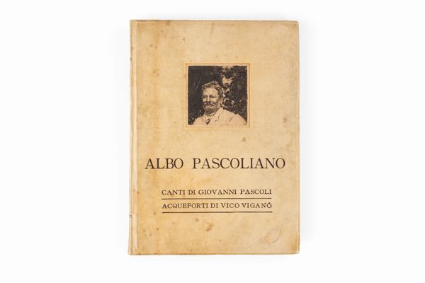 Pascoli, Giovanni : Albo pascoliano. Canti di Giovanni Pascoli. Acqueforti di Vico Viganò. PRefazione di Leonardo Bistolfi.  - Asta Libri, Autografi e Stampe - Associazione Nazionale - Case d'Asta italiane