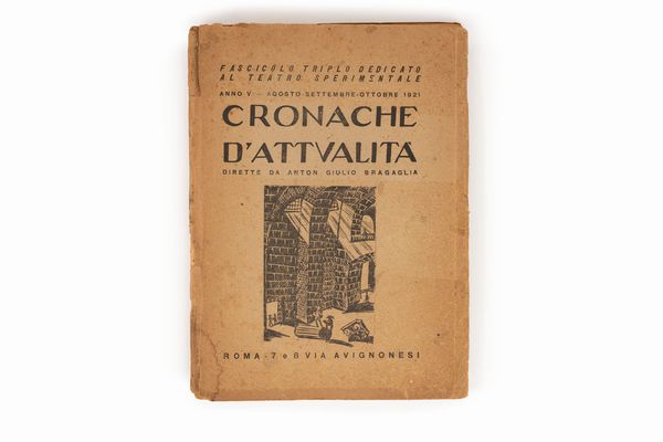 Anton Giulio Bragaglia : Cronache d'Attualità. Anno V. Agosto-Settembre-Ottobre 1921.  - Asta Libri, Autografi e Stampe - Associazione Nazionale - Case d'Asta italiane